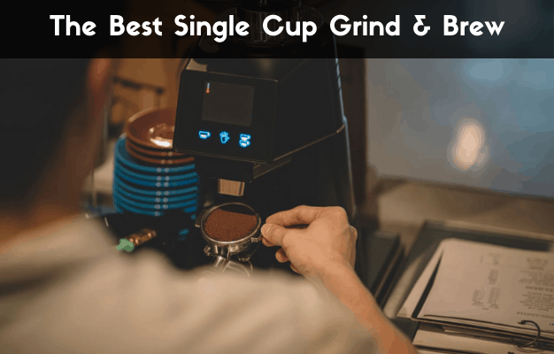 best single serve grind and brew coffee machine