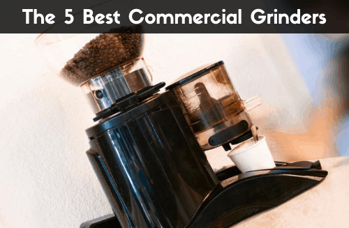 Best Commercial Coffee Grinder Reviews